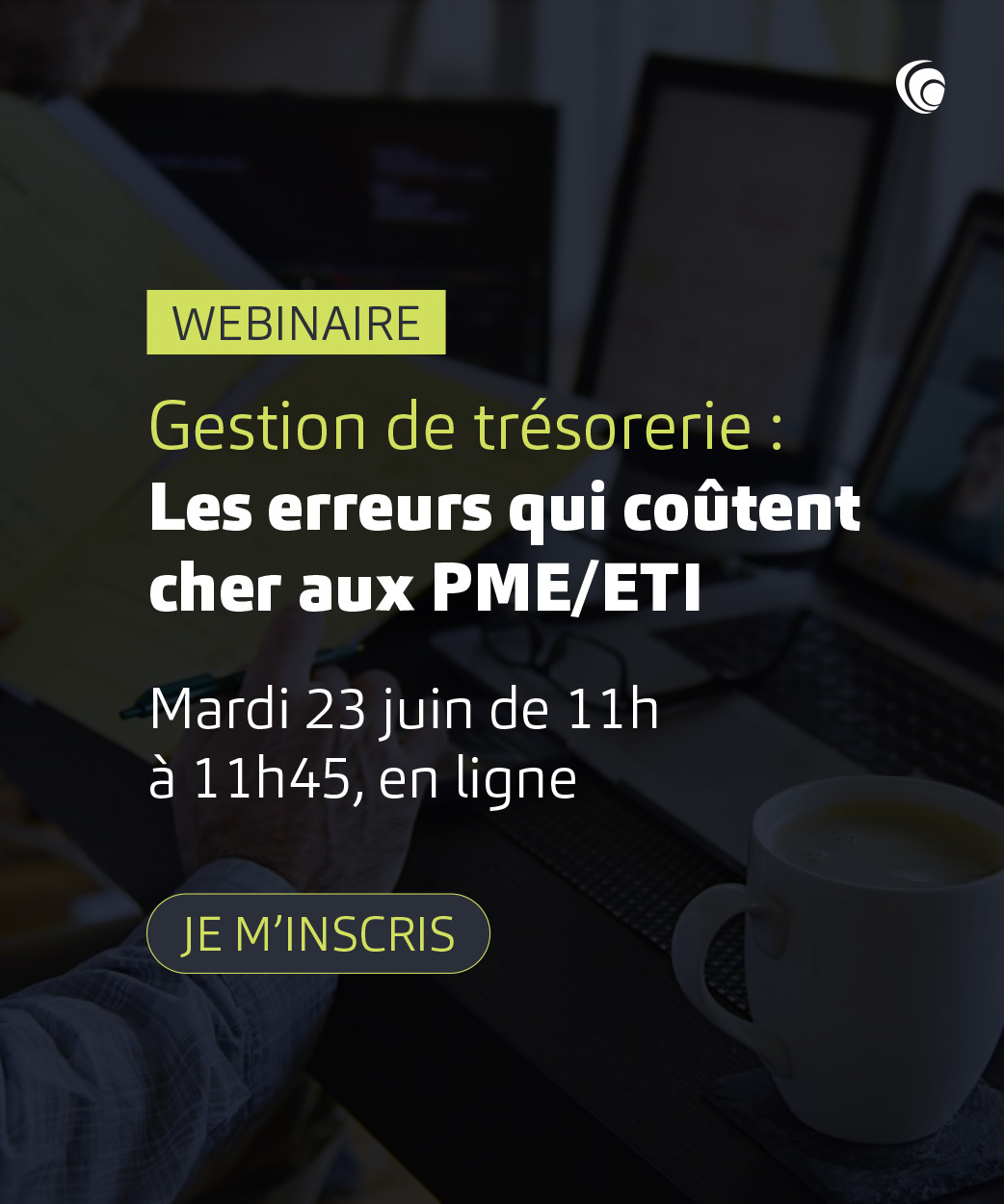 pop in webinar gestion de trésorerie : erreurs qui coûtent cher aux PME ETI - 23 juin 2026